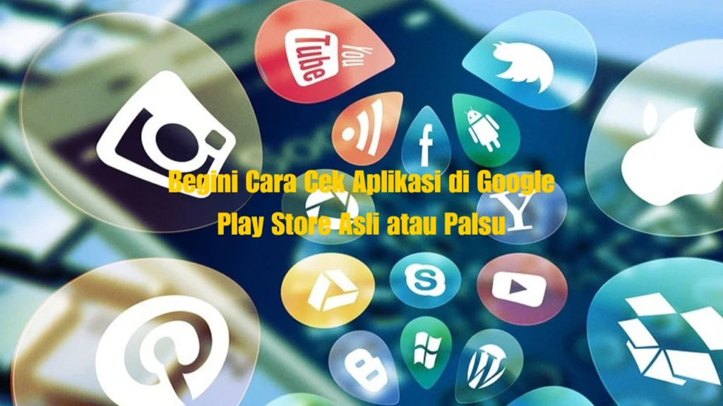 Cara-Cek-Aplikasi-di-Google-Play-Store-Asli-atau-Palsu