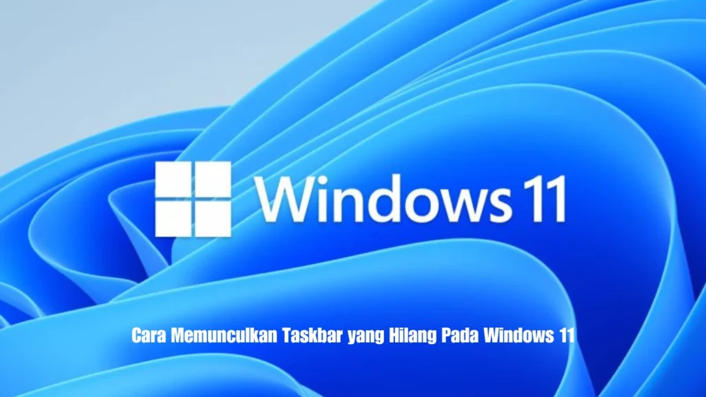 Cara-Memunculkan-Taskbar-yang-Hilang-Pada-Windows-11