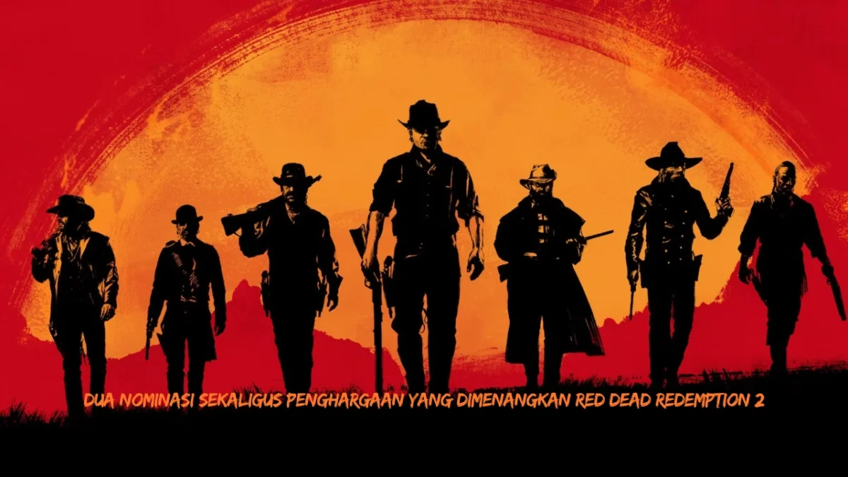 Dua Nominasi Sekaligus Penghargaan Yang Dimenangkan Red Dead Redemption 2